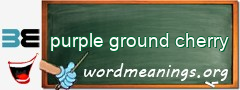 WordMeaning blackboard for purple ground cherry